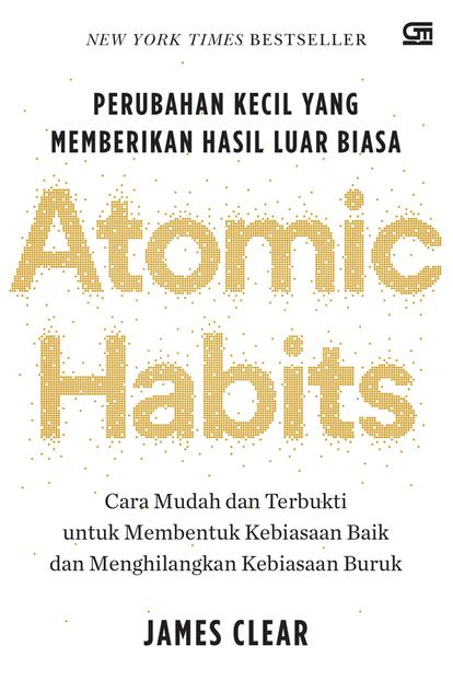 Atomic Habits; Perubahan Kecil yang Memberikan Hasil Luar Biasa